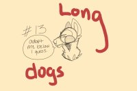 long dog #13 / closed!
