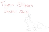 Tiger's Sketch Charrie Shop! Open!