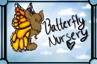 🦋 Batterfly Nursery - Open! 🦋