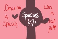 Draw A Species, Win A List Pet!