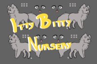 Itty Bitty Nursery -  Re-Opened!