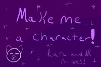Make me a character! Rare and vr prizes