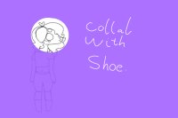 Collab with Shoe.