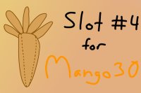 slot no. 4 FOR Mango30!