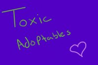 Toxic Adoptables