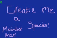 Create Me A Species! *Mainlist Prize!*