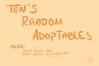 || Ten's Random Adoptables ||