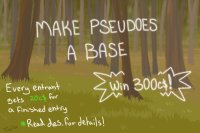 Make Pseudoes A Base, Win 300C$! [CLOSED]