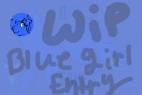 Wip entry - Blue Girl