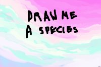 Draw Me A Species! || Closed, winner chosen