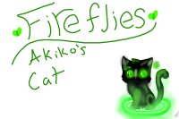 Akiko`s pet cat:FireFlies!