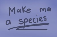 Make Me A Species (PRIZES)