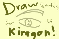 Draw Something For A Kiragon!