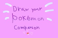 Draw Your Pokémon Companion!