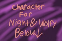 * Character 4 Night & Wolfy