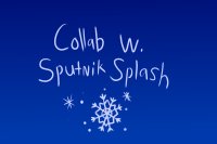 Collab with SputnikSplash