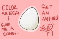 color an egg & give me a song - get an anthro!