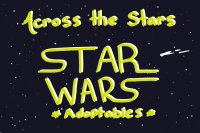 Across The Stars (Star Wars Adoptables) Open!
