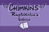 Raptocidic's Chimkin Entries
