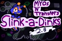 Slink-a-Dinks 2.0 - MYOs and Transfers