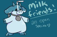 Milk Friends - an open species