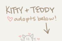 Kitty & Teddy Adopts! (OTA)