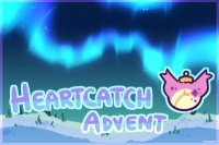 ♡ Heartcatch Advent 2022 ♡