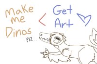 Make me a Dino < Get Art - OPEN