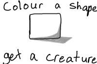 Colour a shape, get a creature! Colour a shape, get a creature!